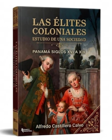 Las élites coloniales, según Castillero Calvo