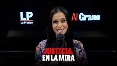 Al grano: Justicia, en la mira