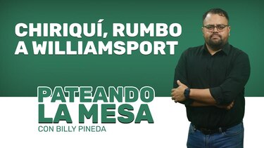 Pateando la mesa: Chiriquí, rumbo a Williamsport