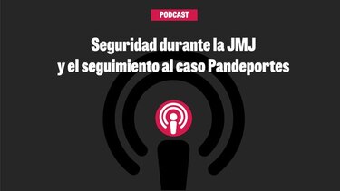Seguridad durante la JMJ y el seguimiento al caso Pandeportes