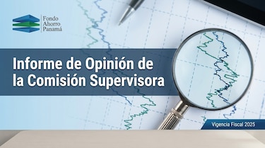 Informe de Opinión de la Comisión Supervisora del Fondo de Ahorro de Panamá