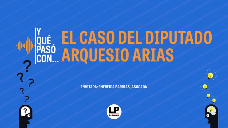 Y qué pasó con: El caso del diputado Arquesio Arias