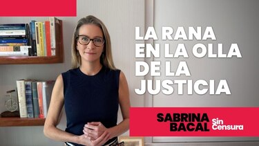 Sabrina Sin Censura: La rana en la olla de la justicia