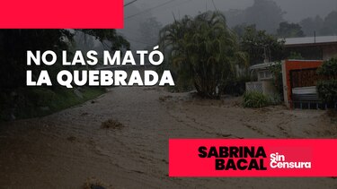 Sabrina Sin Censura: No las mató la quebrada