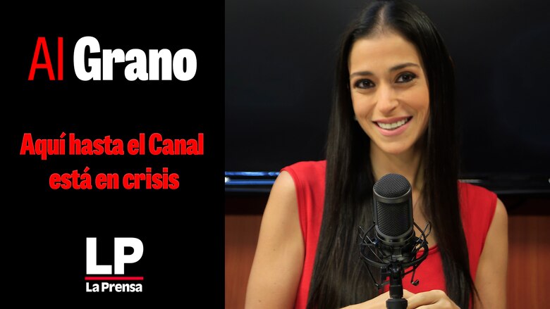 Al Grano: Aquí hasta el Canal está en crisis