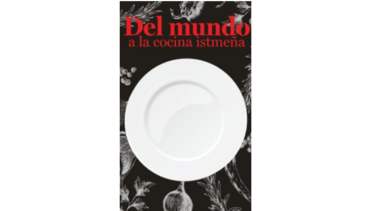 Del mundo a la cocina istmeña