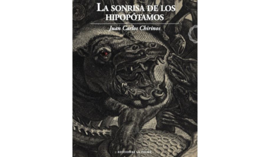 Juan Carlos Chirinos: ‘La sonrisa de los hipopótamos’