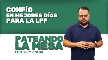 Pateando la Mesa: Confío en mejores días para la LPF