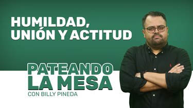 Pateando la mesa: Humildad, unión y actitud
