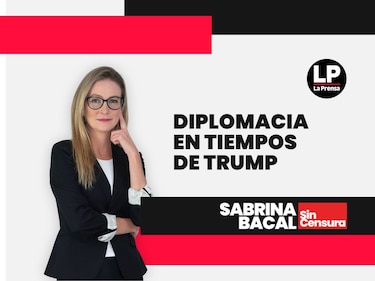Sabrina Sin Censura: diplomacia en tiempos de Trump