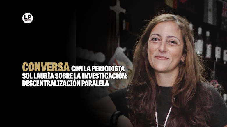 Descentralización paralela: La periodista Sol Lauría conversó con nuestros suscriptores sobre la investigación de La Prensa