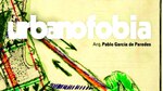 ‘Urbanofobia’ en la ciudad