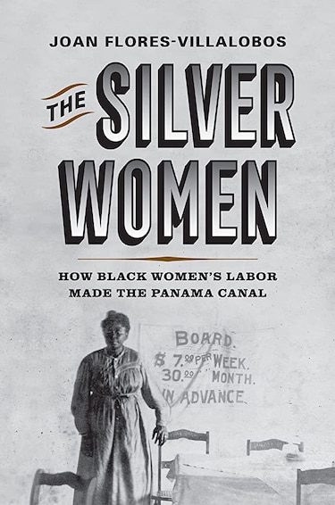 Las mujeres de plata: la historia invisible detrás de la construcción del Canal de Panamá