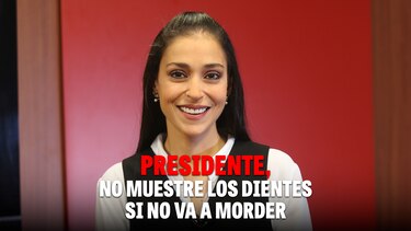 Al grano: Presidente, no muestre los dientes si no va a morder