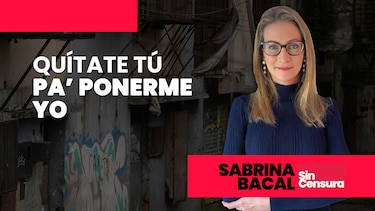 Sabrina Sin Censura: Quítate tú pa’ ponerme yo