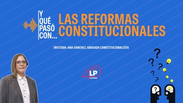 Y qué pasó con: Las reformas constitucionales