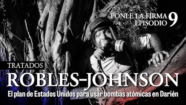 Bombas atómicas en Darién para un nuevo canal: Tratado Robles-Johnson