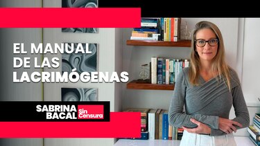 Sabrina Sin Censura: El manual de las lacrimógenas