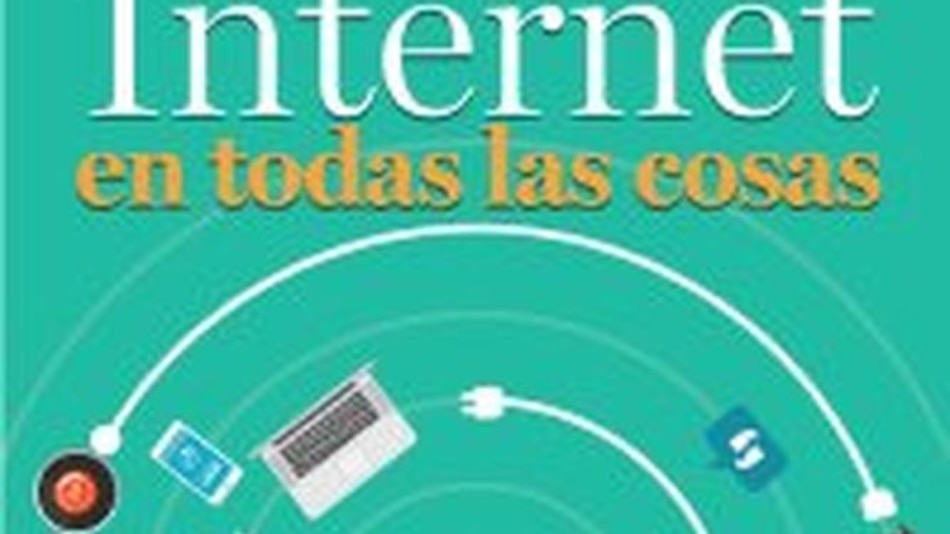 La hora del ‘internet de las cosas’